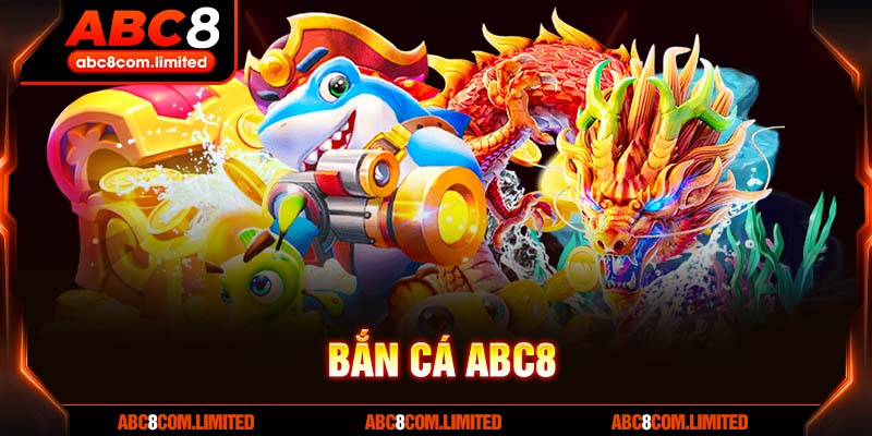 Tổng hợp thông tin hay ho về bắn cá Abc8