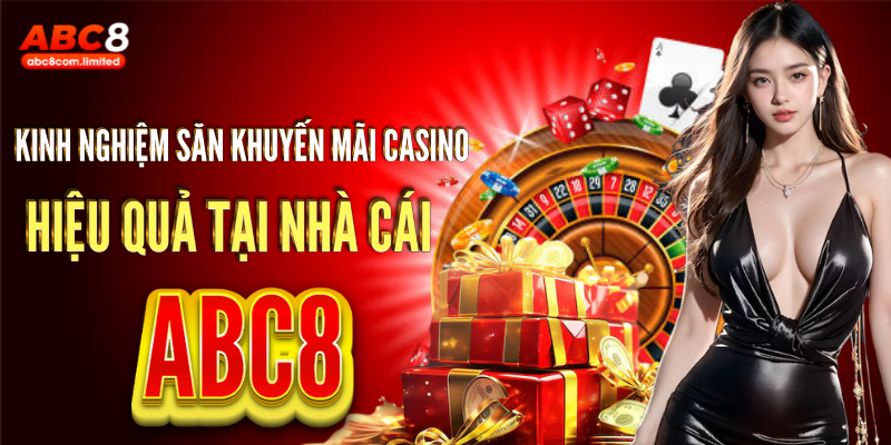 Kinh nghiệm săn khuyến mãi casino hiệu quả