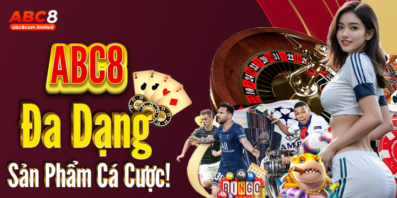 Sự đa dạng về sản phẩm cá cược tại ABC8