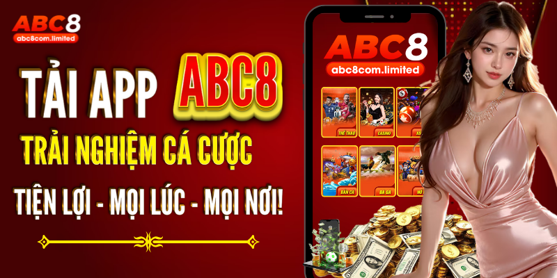 Tải app ABC8, tận hưởng trải nghiệm cá cược tiện lợi, mọi lúc, mọi nơi