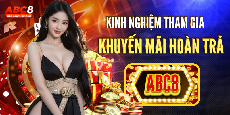 Kinh nghiệm trong việc tham gia khuyến mãi hoàn trả