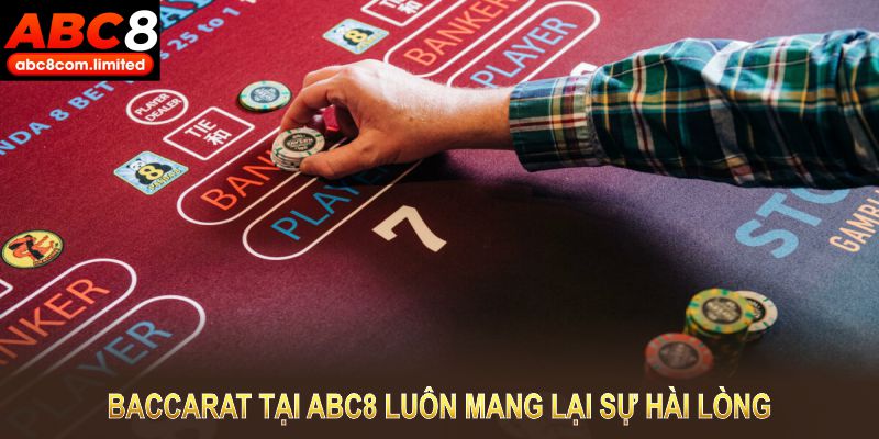 Baccarat tại ABC8 luôn mang lại sự hài lòng nhờ chất lượng vượt trội
