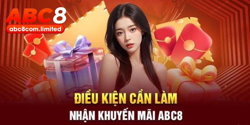 Những điều kiện điều khoản nhận ưu đãi ABC8 cần nắm chắc