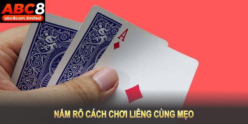 Nắm rõ cách chơi liêng cùng mẹo nhỏ để tăng chiến thắng