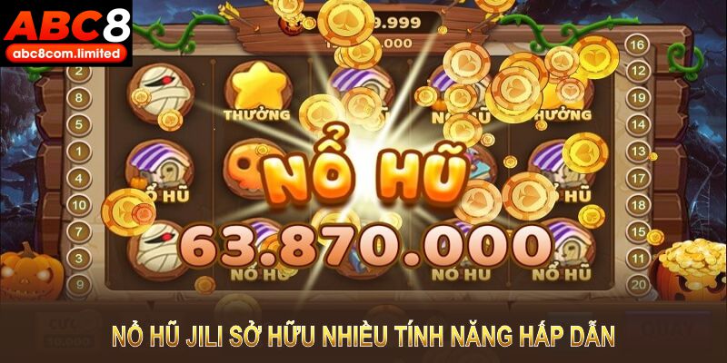 Nổ hũ Jili tại ABC8 sở hữu nhiều tính năng hấp dẫn