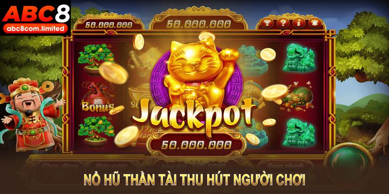Nổ hũ Thần Tài thu hút người chơi bởi biểu tượng tài lộc và trải nghiệm thú vị