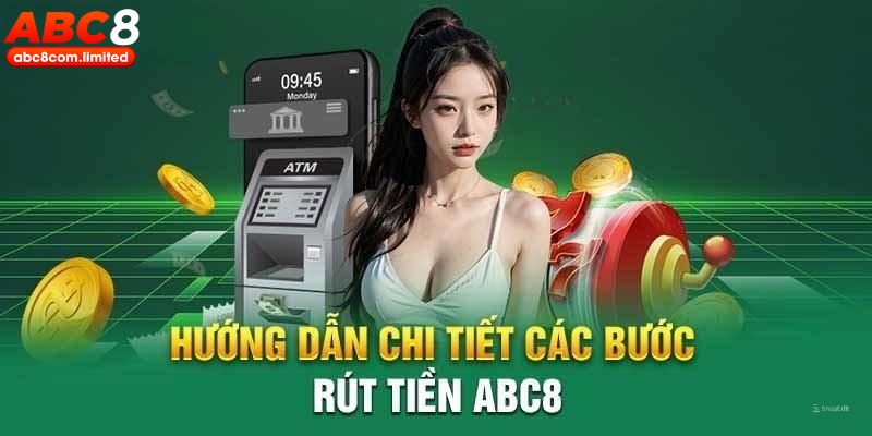 Quy trình rút tiền ABC8 qua 4 bước đơn giản