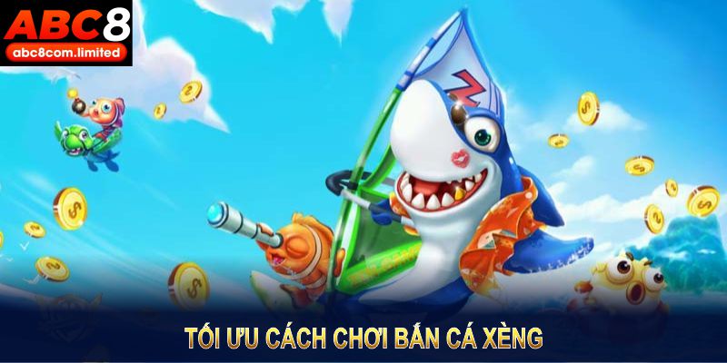 Tối ưu cách chơi bắn cá xèng với những mẹo cực kỳ hiệu quả