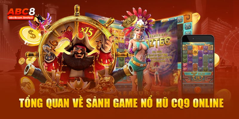 Nổ hũ CQ9 đang được đánh giá là sảnh cược hot nhất hiện nay